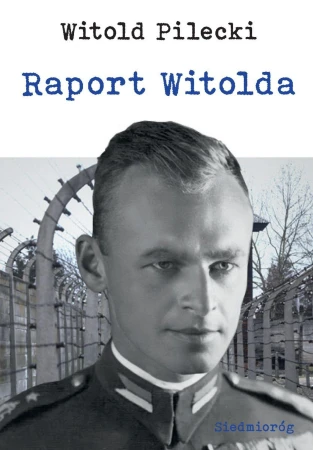 Raport Witolda, Witold Pilecki