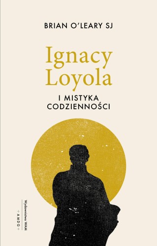 Przejdź do produktu IGNACY LOYOLA I MISTYKA CODZIENNOŚCI