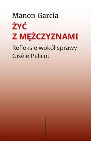 Żyć z mężczyznami. Refleksje wokół sprawy...