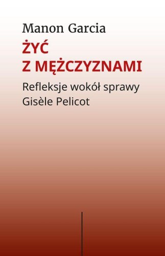 Przejdź do produktu ŻYĆ Z MĘŻCZYZNAMI. REFLEKSJE WOKÓŁ SPRAWY...