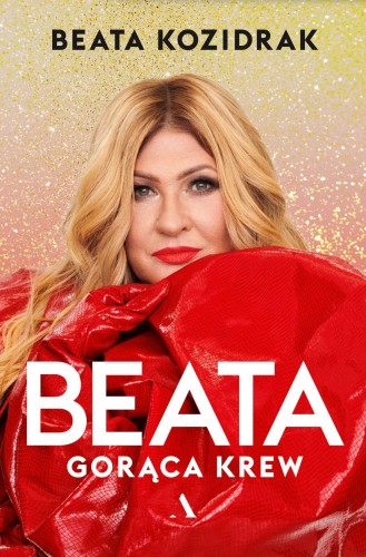 Przejdź do produktu BEATA. GORĄCA KREW, BEATA KOZIDRAK