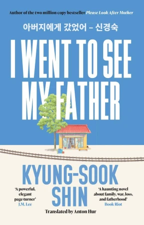 I Went to See My Father, Kyung-Sook Shin