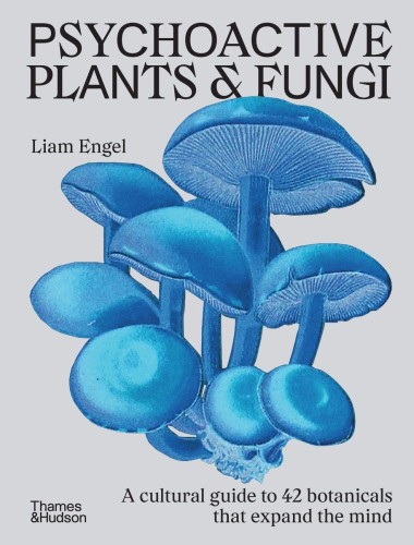 Przejdź do produktu PSYCHOACTIVE PLANTS & FUNGI, LIAM ENGEL