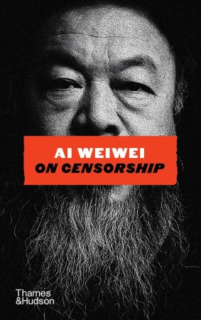 Ai Weiwei on Censorship, Ai Weiwei