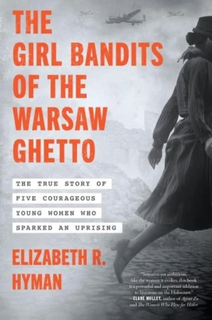 The Girl Bandits of the Warsaw Ghetto. The...
