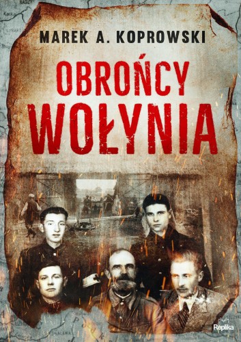 Przejdź do produktu OBROŃCY WOŁYNIA, MAREK A. KOPROWSKI