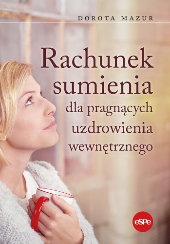 Przejdź do produktu RACHUNEK SUMIENIA DLA PRAGNĄCYCH UZDROWIENIA...