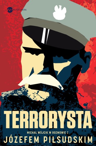 Przejdź do produktu TERRORYSTA WYWIAD RZEKA Z JÓZEFEM PIŁSUDSKIM