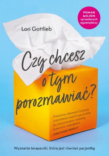 Przejdź do produktu CZY CHCESZ O TYM POROZMAWIAĆ, LORI GOTTLIEB