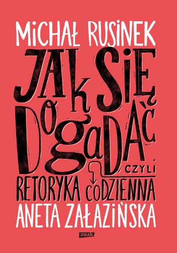 Przejdź do produktu JAK SIĘ DOGADAĆ? CZYLI RETORYKA CODZIENNA