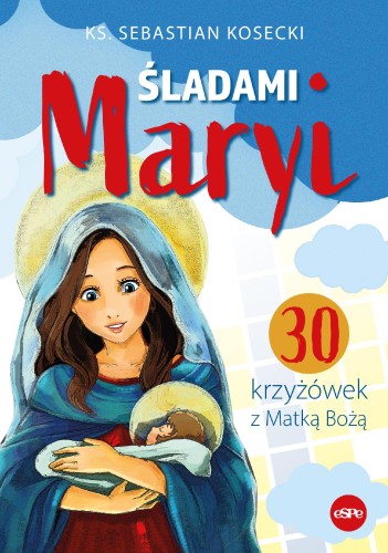 Przejdź do produktu ŚLADAMI MARYI. ŚLADAMI MARYI. 30 KRZYŻÓWEK Z...