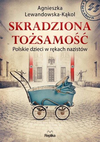 Przejdź do produktu SKRADZIONA TOŻSAMOŚĆ. POLSKIE DZIECI W RĘKACH...