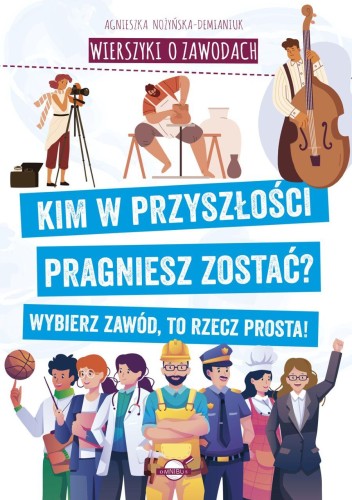 Przejdź do produktu WIERSZYKI O ZAWODACH. KIM W PRZYSZŁOŚCI...