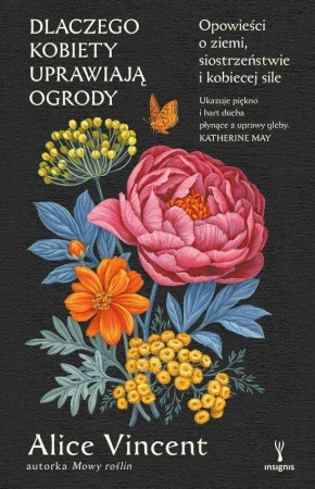 Dlaczego kobiety uprawiają ogrody. Opowieści o...