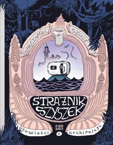 Przejdź do produktu STRAŻNIK SZYSZEK. OPOWIEŚCI Z ARCHIPELAGU. TOM 1