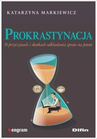 Prokrastynacja o przyczynach i skutkach...