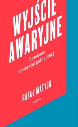 Przejdź do produktu WYJŚCIE AWARYJNE O ZMIANIE WYOBRAŹNI POLITYCZNEJ