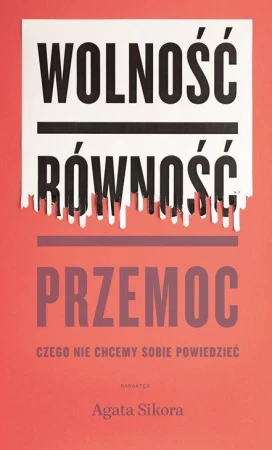 Wolność równość przemoc czego nie chcemy sobie...