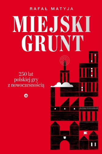 Przejdź do produktu MIEJSKI GRUNT. 250 LAT POLSKIEJ GRY Z...