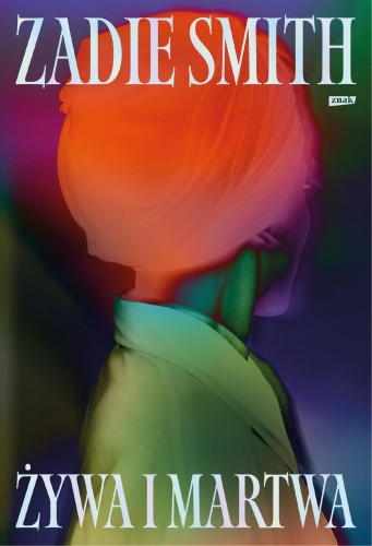 Przejdź do produktu ŻYWA I MARTWA, ZADIE SMITH