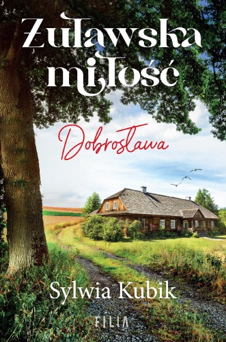 Przejdź do produktu ŻUŁAWSKA MIŁOŚĆ. DOBROSŁAWA WYD. 2, SYLWIA KUBIK