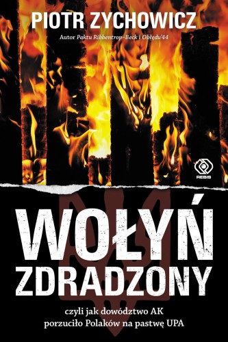 Przejdź do produktu WOŁYŃ ZDRADZONY. CZYLI JAK DOWÓDZTWO AK...