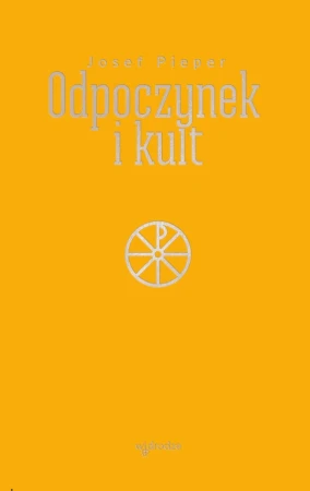 Odpoczynek i kult, Josef Pieper