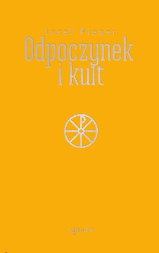 Przejdź do produktu ODPOCZYNEK I KULT, JOSEF PIEPER