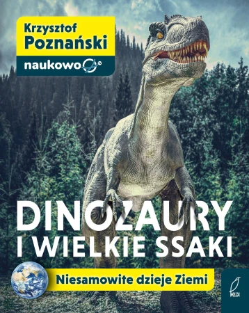 Dinozaury i wielkie ssaki. Niesamowite dzieje...