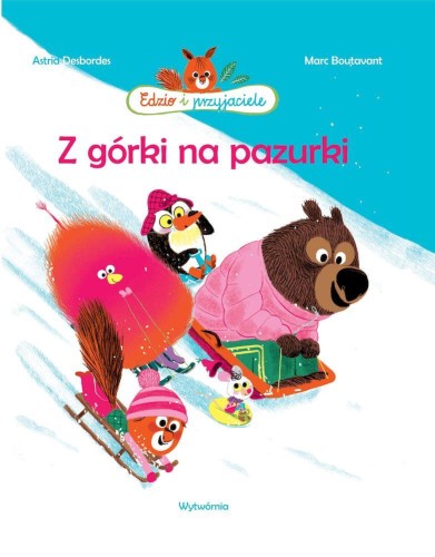Przejdź do produktu Z GÓRKI NA PAZURKI. EDZIO I PRZYJACIELE WYD, 2