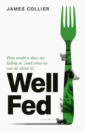 Well Fed. How Modern Diets are Failing Us (and...
