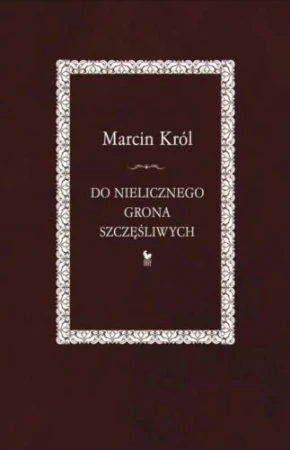 Do nielicznego grona szczęśliwych, Marcin Król