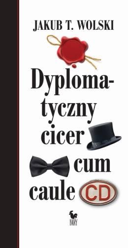 Przejdź do produktu DYPLOMATYCZNY CICER CUM CAULE, JAKUB T. WOLSKI