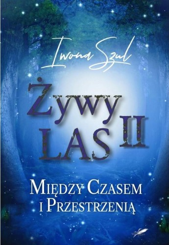 Przejdź do produktu ŻYWY LAS II. MIĘDZY CZASEM I PRZESTRZENIĄ