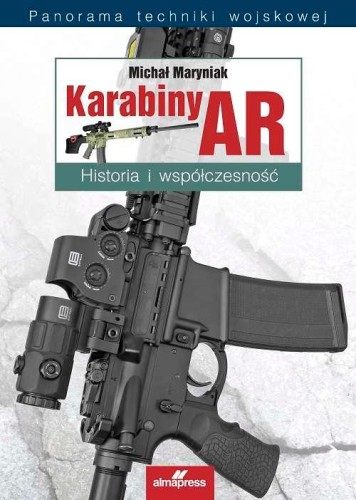 Przejdź do produktu KARABINY AR. HISTORIA I WSPÓŁCZESNOŚĆ