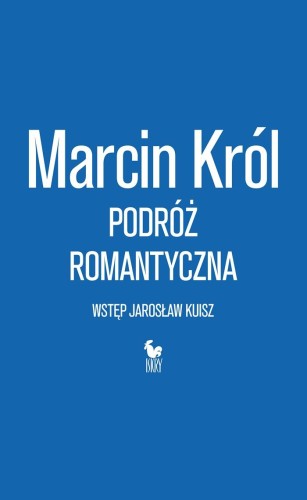 Przejdź do produktu PODRÓŻ ROMANTYCZNA, KRÓL MARCIN