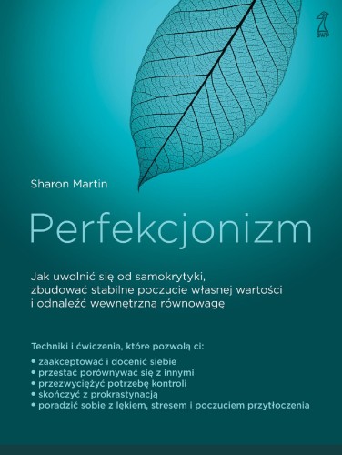 Przejdź do produktu PERFEKCJONIZM. JAK UWOLNIĆ SIĘ OD SAMOKRYTYKI,...