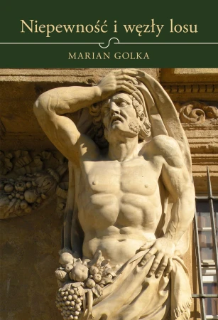 Niepewność i węzły losu, Marian Golka