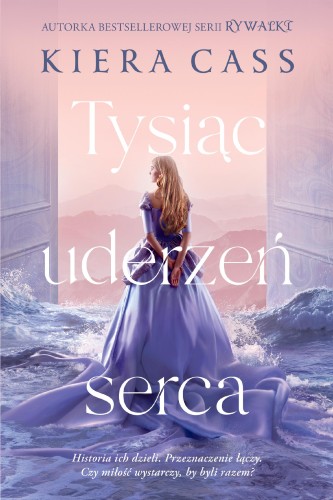 Przejdź do produktu TYSIĄC UDERZEŃ SERCA, KIERA CASS