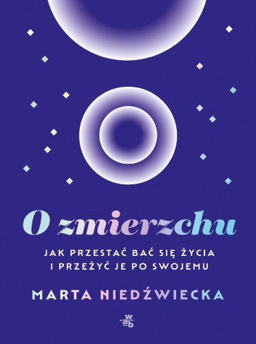 Przejdź do produktu O ZMIERZCHU, MARTA NIEDŹWIECKA