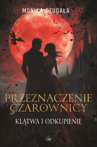 Przejdź do produktu PRZEZNACZENIE CZAROWNICY. KLĄTWA I ODKUPIENIE