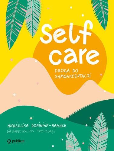 Przejdź do produktu SELF-CARE. DROGA DO SAMOAKCEPTACJI