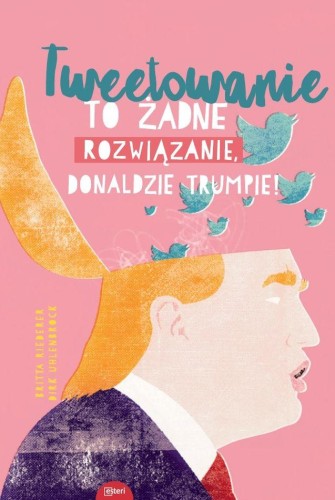 Przejdź do produktu TWEETOWANIE TO ŻADNE ROZWIĄZANIE DONALDZIE TRUMPIE
