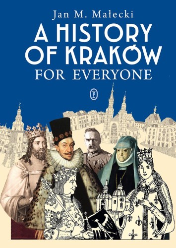 Przejdź do produktu A HISTORY OF KRAKÓW FOR EVERYONE WYD. 2024