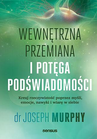 Przejdź do produktu WEWNĘTRZNA PRZEMIANA I POTĘGA PODŚWIADOMOŚCI....