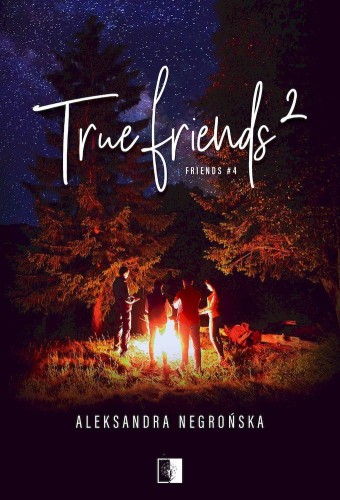 Przejdź do produktu TRUE FRIENDS. FRIENDS. TOM 4, ALEKSANDRA NEGROŃSKA