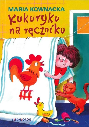 Przejdź do produktu KUKURYKU NA RĘCZNIKU WYD. 2019, ELŻBIETA KOWNACKA