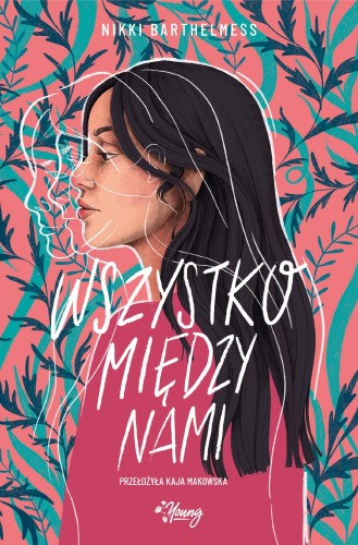Przejdź do produktu WSZYSTKO MIĘDZY NAMI, NIKKI BARTHELMESS