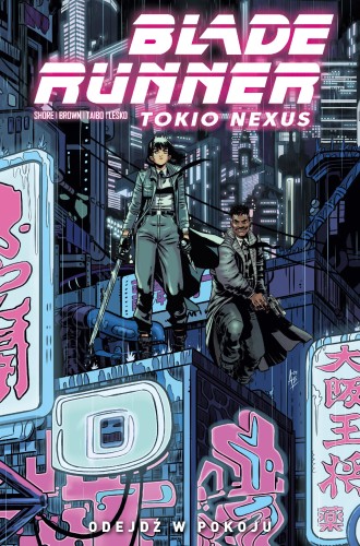 Przejdź do produktu ODEJDŹ W POKOJU. BLADE RUNNER. TOKIO NEXUS. TOM 1