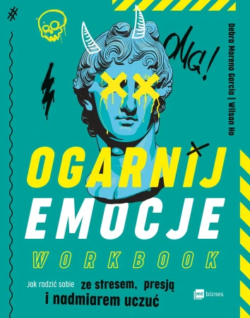 Ogarnij emocje. Workbook. Jak radzić sobie ze...